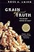 Grain of Truth: The Ancient Lessons of Craft