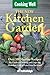 The New Kitchen Garden: The Guide to Growing and Enjoying Abundant Food in Your Own Backyard (Cooking Well)