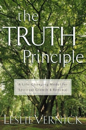 The TRUTH Principle : A Life-Changing Model for Growth and Spiritual Renewal