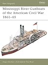 Mississippi River Gunboats of the American Civil War 1861–65 (Osprey New Vanguard #49) Mississippi River Gunboats of the American Civil War 1861–65 (Osprey New Vanguard #49)