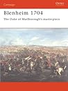 Blenheim 1704: The Duke of Marlborough’s masterpiece (Campaign, 141)