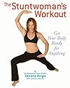 The Stuntwoman's Workout: Get Your Body Ready for Anything