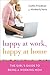 Happy at Work, Happy at Home: The Girl's Guide to Being a Working Mom