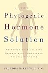 The Phytogenic Hormone Solution: Restoring Your Delicate Balance with Compounded Natural Hormones The Phytogenic Hormone Solution: Restoring Your Delicate Balance with Compounded Natural Hormones