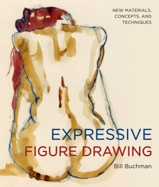 Expressive Figure Drawing: New Materials, Concepts, and Techniques (Paperback)