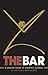 The Bar: A Spirited Guide to Cocktail Alchemy