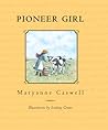 Pioneer Girl by Maryanne Caswell