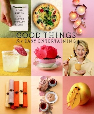 Good Things for Easy Entertaining (Good Things with Marth Stewart Living)