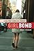 Girlbomb A Halfway Homeless Memoir by Janice Erlbaum