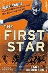 The First Star: Red Grange and the Barnstorming Tour That Launched the NFL