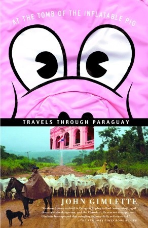 At the Tomb of the Inflatable Pig: Travels Through Paraguay (Paperback)