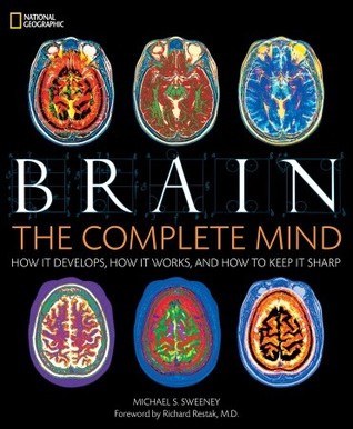 Brain: The Complete Mind: How It Develops, How It Works, and How to Keep It Sharp (Hardcover)