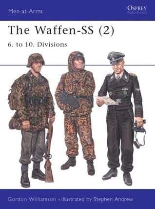 The Waffen-SS (2): 6. to 10. Divisions (Men-at-Arms, 404)