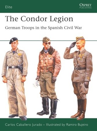 The Condor Legion: German Troops in the Spanish Civil War (Elite, 131)