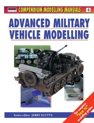 Advanced Military Vehicle Modelling (Modelling Manuals)