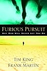 Furious Pursuit: Why God Will Never Let You Go Furious Pursuit: Why God Will Never Let You Go
