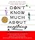 Don't Know Much About Anything: Everything You Need to Know But Never Learned About People, Places, Events, And More!