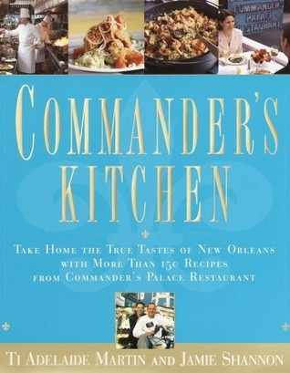 Commander's Kitchen: Take Home the True Taste of New Orleans with More Than 150 Recipes from Commander's Palace Restaurant (Hardcover)