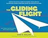 The Gliding Flight: Simple Fun with a Sheet of Paper--Make and Fly 20 Original Paper Airplanes Using No Glue or Cutting