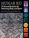 Hunab Ku: 77 Sacred Symbols for Balancing Body and Spirit