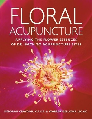 Floral Acupuncture: Applying the Flower Essences of Dr. Bach to Acupuncture Sites (Paperback)