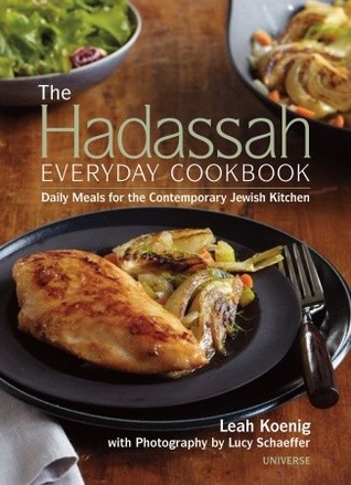 The Hadassah Everyday Cookbook: Daily Meals for the Contemporary Jewish Kitchen (Hardcover)