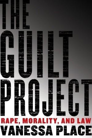 The Guilt Project: Rape, Morality and Law (Hardcover)