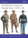 US Marine Corps in World War I, 1917-1918 by Mark R. Henry