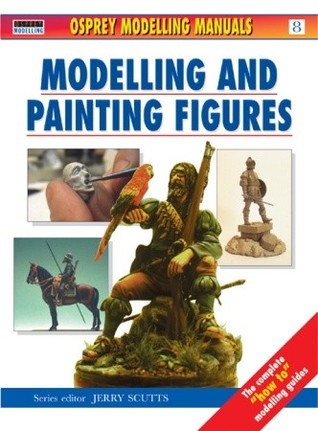 Modelling and Painting Figures (Modelling Manuals)