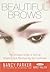 Beautiful Brows: The Ultimate Guide to Styling, Shaping, and Maintaining Your Eyebrows