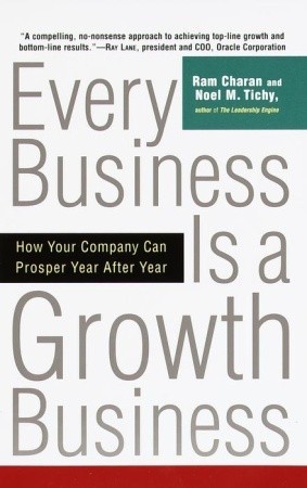 Every Business Is a Growth Business: How Your Company Can Prosper Year After Year (Paperback)