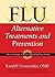 Flu: Alternative Treatments...