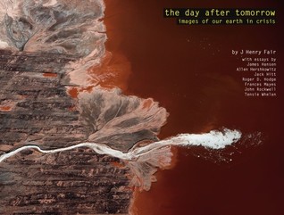 The Day After Tomorrow: Images of Our Earth in Crisis (Hardcover)