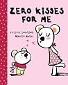 Zero Kisses for Me Zero Kisses for Me