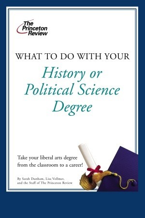 What to Do with Your History or Political Science Degree (Career Guides)