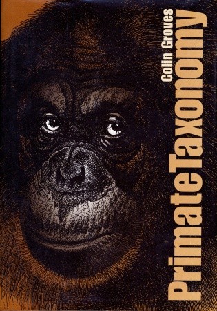 Primate Taxonomy (Smithsonian Series in Comparative Evolutionary Biology)