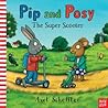 The Super Scooter (Pip and Posy)