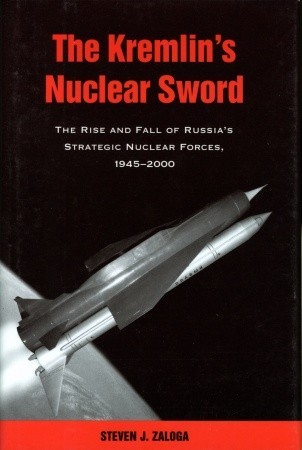 The Kremlin's Nuclear Sword: The Rise and Fall of Russia's Strategic Nuclear Forces, 1945-2000