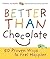 Better Than Chocolate by Siimon Reynolds