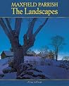 Maxfield Parrish: The Landscapes Maxfield Parrish: The Landscapes
