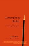 Contemplating Reality: A Practitioner's Guide to the View in Indo-Tibetan Buddhism