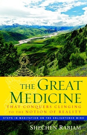 The Great Medicine That Conquers Clinging to the Notion of Reality: Steps in Meditation on the Enlightened Mind