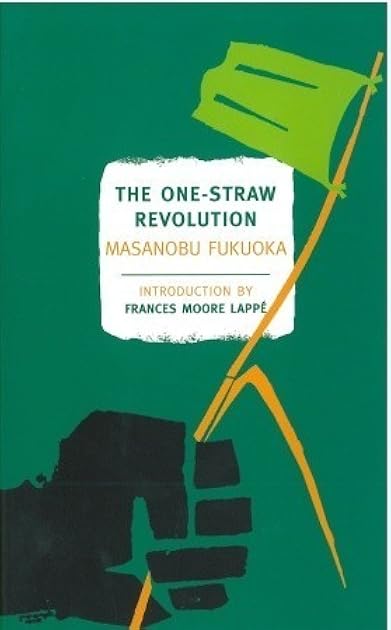 The One-Straw Revolution: An Introduction to Natural Farming (New York Review Books Classics)