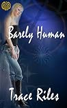 Barely Human by Trace Riles