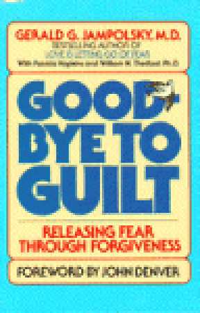 Good-Bye to Guilt: Releasing Fear Through Forgiveness (Paperback)