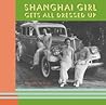 Shanghai Girl Gets All Dressed Up by Beverley Jackson