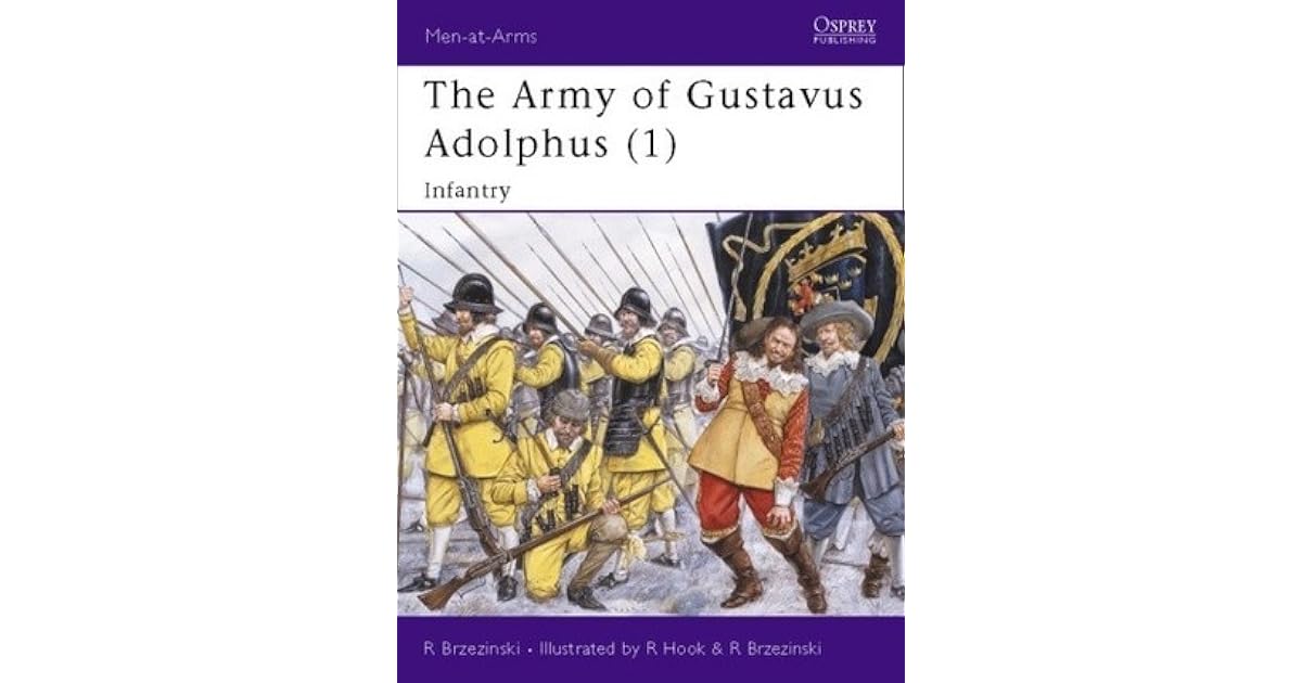 The Army of Gustavus Adolphus (1) Infantry by Richard Brzezinski
