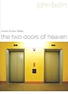 The Two Doors of Heaven: A Story of Your Future The Two Doors of Heaven: A Story of Your Future