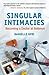 Singular Intimacies by Danielle Ofri
