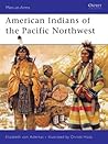 American Indians of the Pacific Northwest (Men-at-Arms, 418)